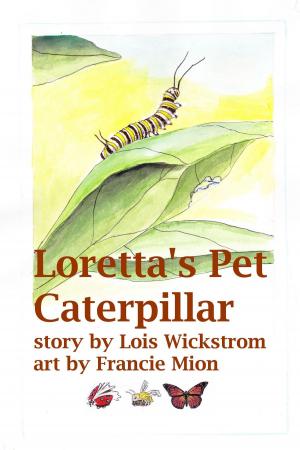 Cover of the book Loretta's Pet Caterpillar by Barakath