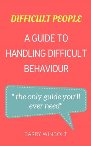 Cover of the book Difficult People; How to Handle Difficult Behaviour by Sala-d Malcolm