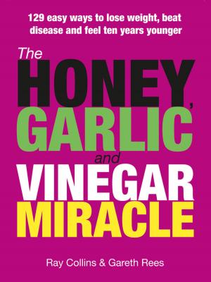 Cover of the book The Honey, Garlic & Vinegar Miracle by Jay Cardiello, Pete Williams