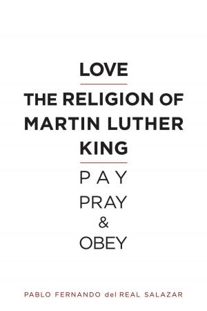 Cover of the book Love the religion of Martin Luther King: Pay, Pray, and Obey by MICHEAL KNIGHT