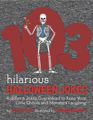 Cover of the book 103 Hilarious Halloween Jokes For Kids by Scott Allen, Michelle Dimuzio