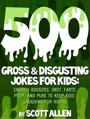 Book cover of 500 Gross & Disgusting Jokes For Kids