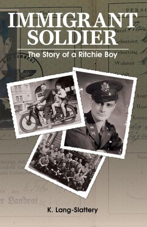 Cover of the book Immigrant Soldier: The Story of a Ritchie Boy (2nd Anniversary Edition) by Ian G. Dalziel
