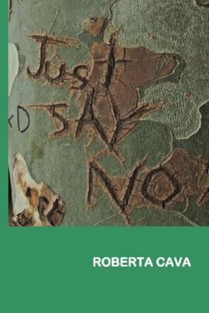 Cover of the book Just Say No by Roberta Cava