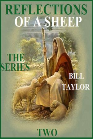 Cover of the book Reflections Of A Sheep: The Series - Book Two by Bill Taylor