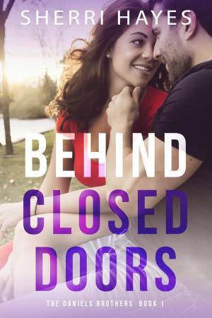 Cover of the book Behind Closed Doors by Harmony Raines