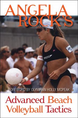 Cover of the book Angela Rock's Advanced Beach Volleyball Tactics by John Forman, Mark Lebedew