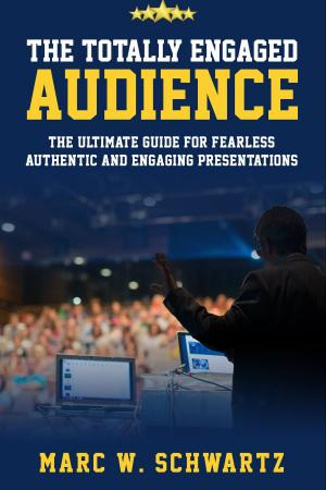 Book cover of The Totally Engaged Audience: The Ultimate Guide For Fearless, Authentic and Engaging Presentations