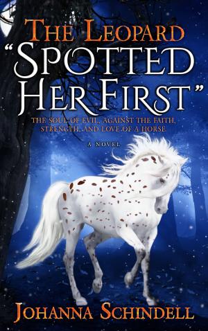 Cover of the book The Leopard, "Spotted Her First": The Soul of Evil, Against the Faith, Strength, and Love of a Horse. by KRIS MOLLER
