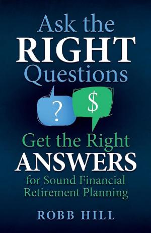 Cover of the book Ask the RIGHT Questions Get the Right ANSWERS by Jaya Jha