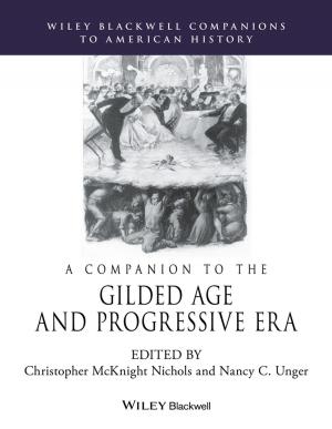 Cover of the book A Companion to the Gilded Age and Progressive Era by Patrick Dillon, Carl Cannon