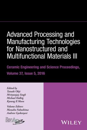 Cover of the book Advanced Processing and Manufacturing Technologies for Nanostructured and Multifunctional Materials III by Daniel J. Madden, Jason A. Aubrey