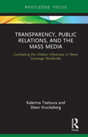 Cover of the book Transparency, Public Relations and the Mass Media by Kate Hardy, Sarah Kingston