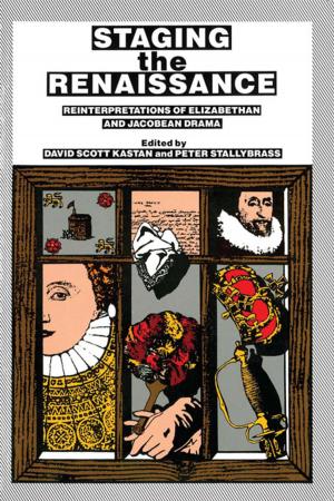 Cover of the book Staging the Renaissance by Annalisa Oboe, Shaul Bassi