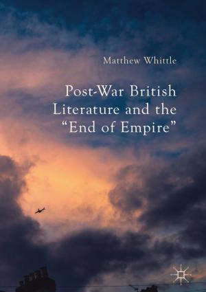 Cover of the book Post-War British Literature and the "End of Empire" by Marklen E. Konurbaev