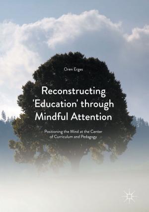 Cover of the book Reconstructing 'Education' through Mindful Attention by Britta Timm Knudsen