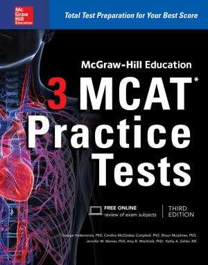 Cover of the book McGraw-Hill Education 3 MCAT Practice Tests, Third Edition by Patrick M. Malone, Karen L. Kier, John Stanovich Jr., Meghan J. Malone