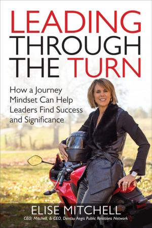 Cover of the book Leading Through the Turn: How a Journey Mindset Can Help Leaders Find Success and Significance by Barbra Teater