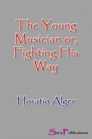 bigCover of the book The Young Musician or, Fighting His Way by 