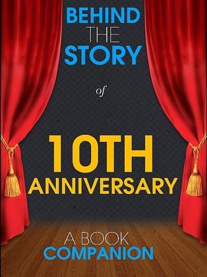 Cover of the book 10th Anniversary - Behind the Story (A Book Companion) by Maya Archer