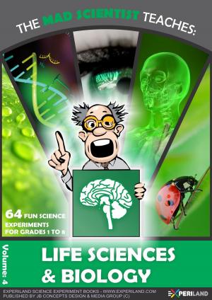Book cover of The Mad Scientist Teaches: Life science - 64 Fun Science Experiments for Grades 1 to 8