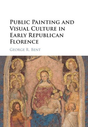 Cover of the book Public Painting and Visual Culture in Early Republican Florence by Simon Vaughan