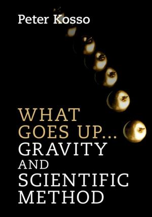 Cover of the book What Goes Up... Gravity and Scientific Method by Alexandre S. Alexandrov