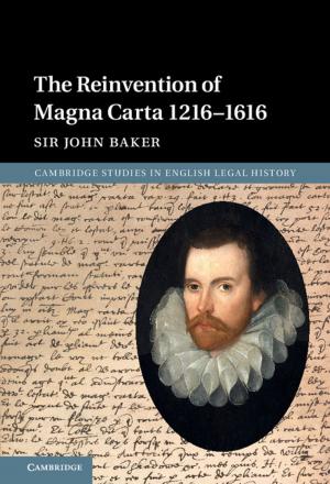 Cover of the book The Reinvention of Magna Carta 1216–1616 by 