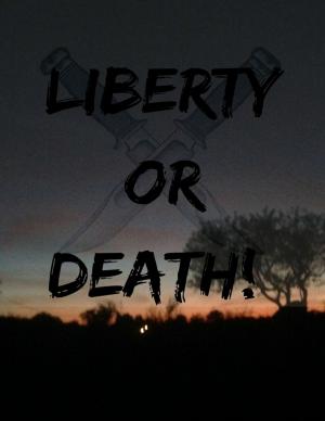 Cover of the book Liberty Or Death! by Tina Long