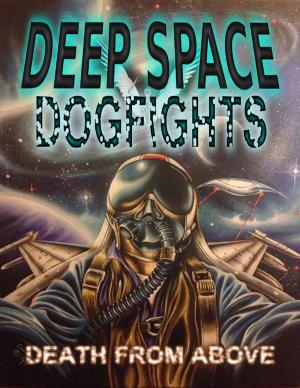 Cover of the book Deep Space Dogfights by Daniel June