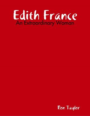 Cover of the book Edith France - An Extraordinary Woman by C. Rae Johnson