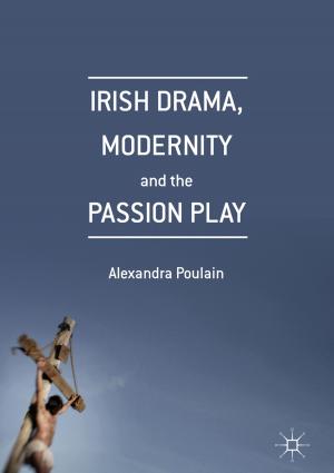 Cover of the book Irish Drama, Modernity and the Passion Play by A. Kjaer