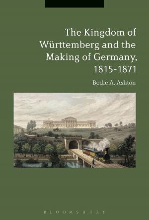 Cover of the book The Kingdom of Württemberg and the Making of Germany, 1815-1871 by Richard Fitzpatrick