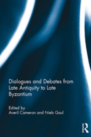 Cover of the book Dialogues and Debates from Late Antiquity to Late Byzantium by Thomas Giblin, Kieran Kennedy, Deirdre McHugh