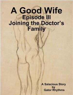 Cover of the book A Good Wife – Joining the Doctor’s Family by B. McIntyre