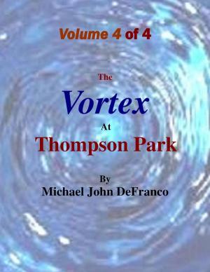 Cover of the book The Vortex At Thompson Park Volume 4 by Chanelle Nash