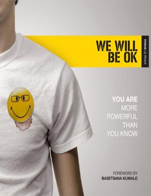 Cover of the book Will We Be Ok: You Are More Powerful Than You Know by Scott C. Anderson