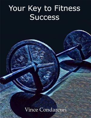 Cover of the book Your Key to Fitness Success by Tony Kelbrat