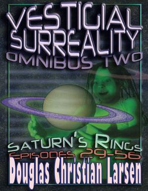 Cover of the book Vestigial Surreality: Omnibus Two: Saturn's Rings: Episodes 29-56 by Christopher Ibeh