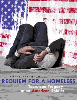 Cover of the book Requiem for a Homeless: Tears and Tragedy of an American Soldier by Daffyd C. Landegge