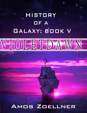 Cover of the book History of a Galaxy: Book Five - Violetdawn by G. R. Grove
