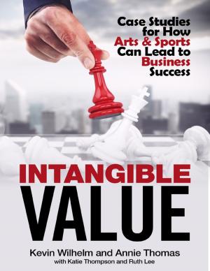 Book cover of Intangible Value: Case Studies for How Arts & Sports Can Lead to Business Success