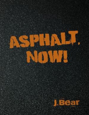 Cover of the book Asphalt, Now! by Jamie Lynn Miller