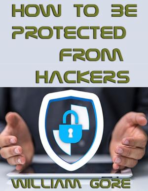 Cover of the book How to be Protected from Hackers by Melanie White