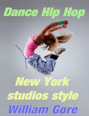 Cover of the book Dance Hip - Hop, New York Studios Style by C.S. Clugston