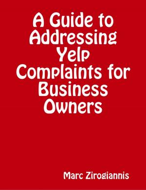 Cover of the book A Guide to Addressing Yelp Complaints for Business Owners by Bob Oros