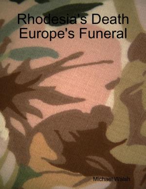 Book cover of Rhodesia's Death Europe's Funeral