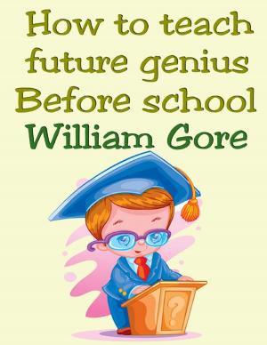 Cover of the book How to Teach Future Genius. Before School. by Rod Polo