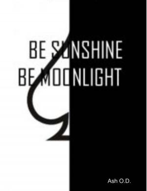 Cover of the book Be Sunshine, Be Moonlight by Stedman Hill
