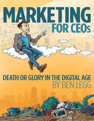 Cover of the book Marketing for CEOs Death or Glory in the Digital Age by Daryl Brown, Michael P. Chabries